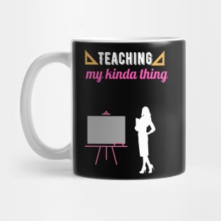 Teaching my kinda thing Mug